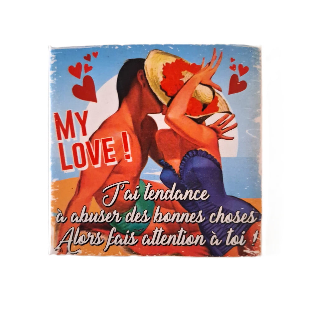Magnet vintage carré Love « J’ai tendance à abuser des bonnes choses… alors fais attention à toi »