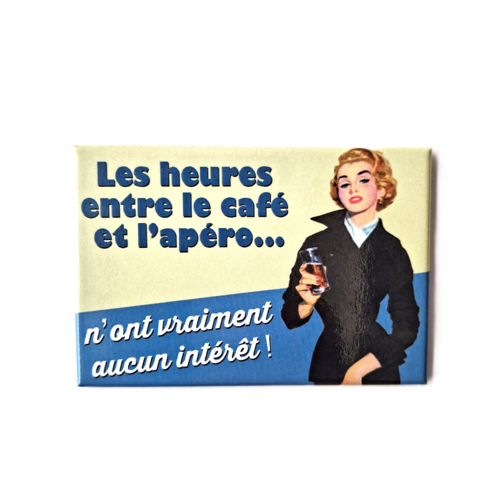 Magnet vintage « Les heures entre l'apéro et le café… n'ont vraiment aucun intérêt »
