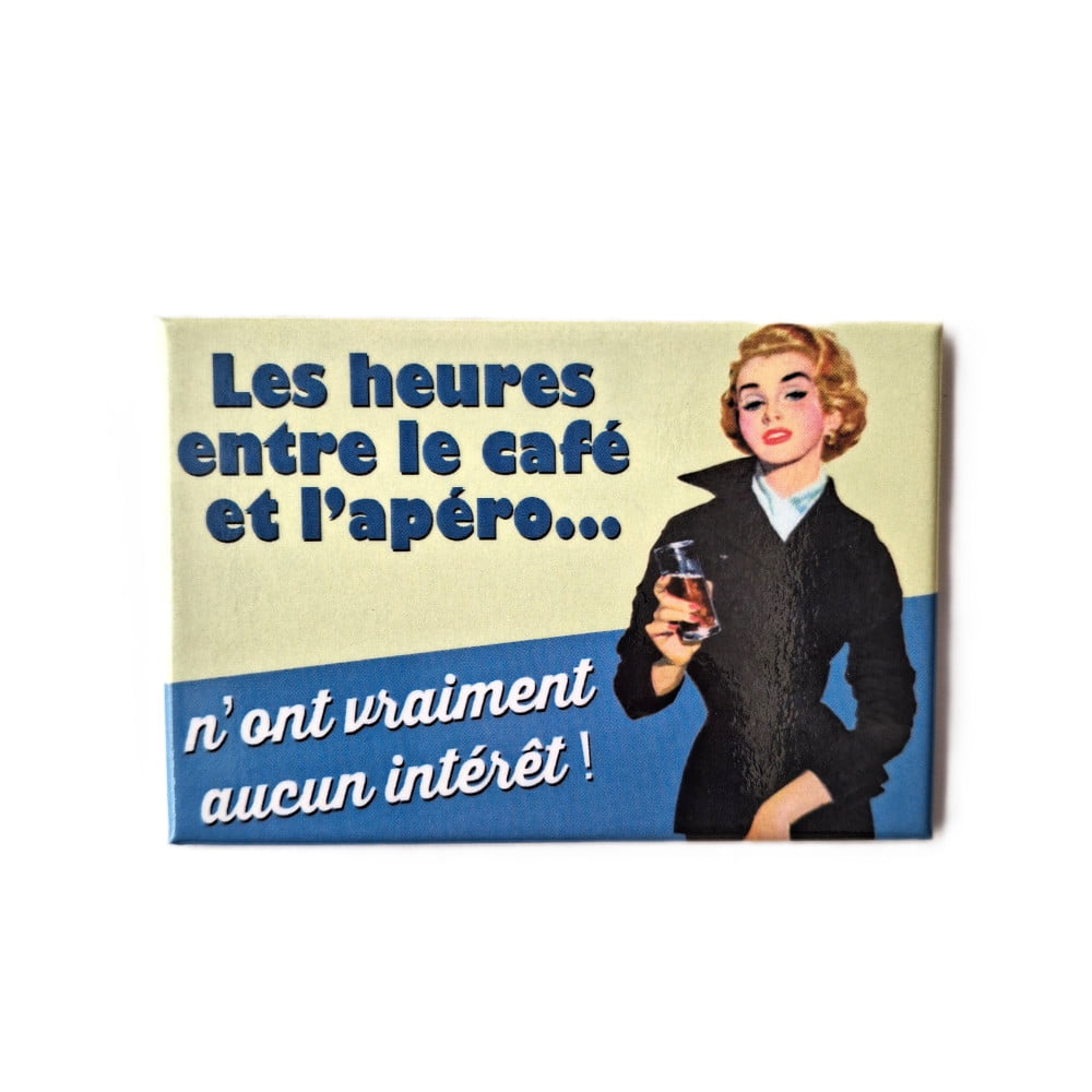 Magnet vintage « Les heures entre l'apéro et le café… n'ont vraiment aucun intérêt »