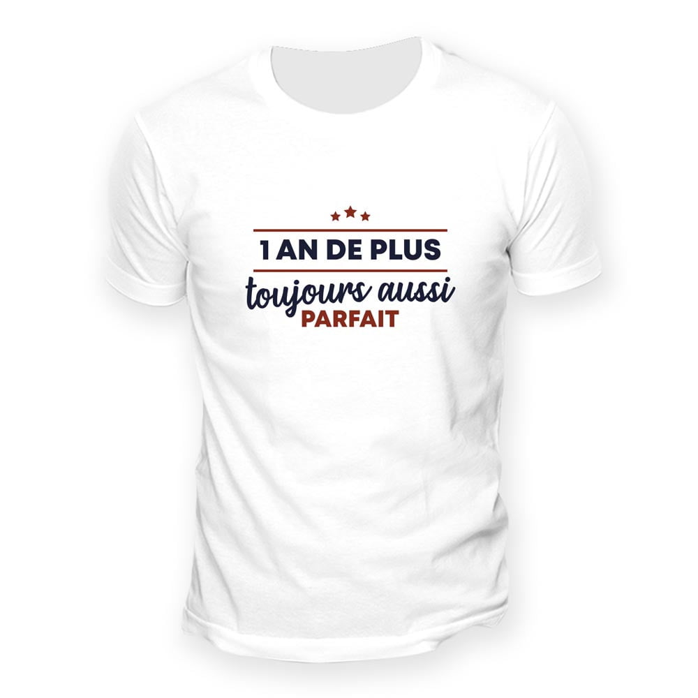 T shirt anniversaire 1 an de plus taille L